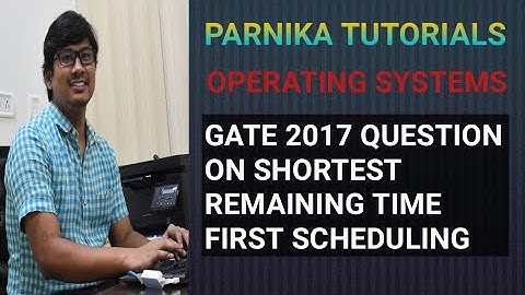 GATE 2017 QUESTION ON SHORTEST REMAINING TIME FIRST SCHEDULING ALGORITHM | OPERATING SYSTEMS