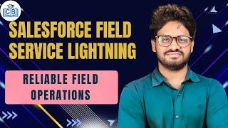 Reliable Field Operations in Salesforce Field Service Lightning | SFSL Scheduling |CyberBrainer