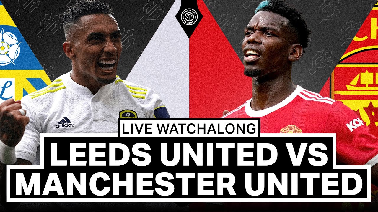 Leeds United v Manchester United LIVE Stream Watchalong