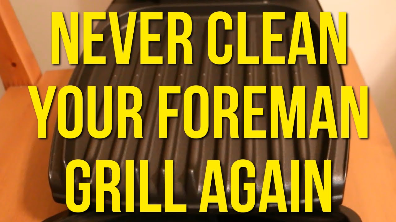 How To Never Clean Your George Foreman Grill Again: NEW METHOD!