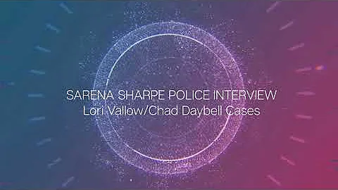 Police Interview with SARENA SHARPE - Friend of Lo...
