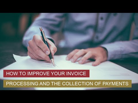 How to Improve Your Invoice Processing and the Collection of Payments