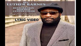 Look to the Hills - Luther Barnes LYRIC VIDEO