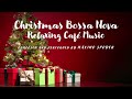 Christmas Bossa Nova, Relaxing  cafe music, Christmas ambience, Instrumental