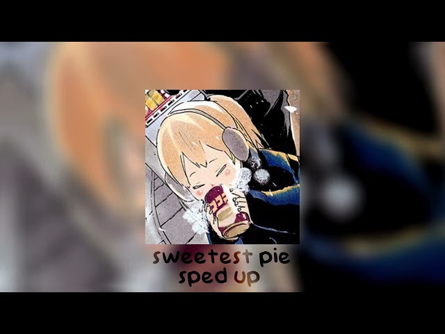 sweetest pie (sped up) class=