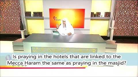 Praying in hotel Masjids that are linked to the Makkah haram same as praying in haram? Assimalhakeem