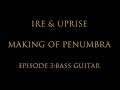 Capture de la vidéo Ire & Uprise | Making Of Penumbra -  Episode 3 Bass Guitar