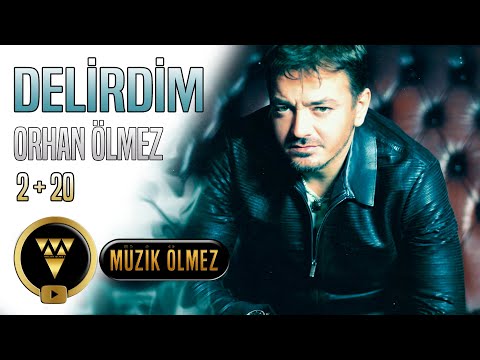Orhan Ölmez - Delirdim (2+20 Official Audio)