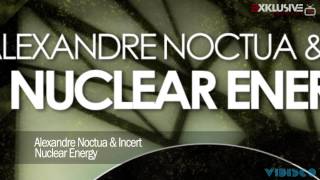 Alexandre Noctua & Incert - Nuclear Energy