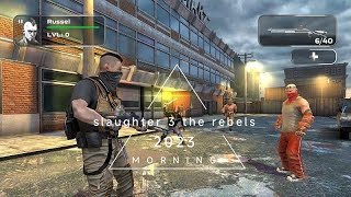 Slaughter 3 the Rebels: Погнали.🎮.👊