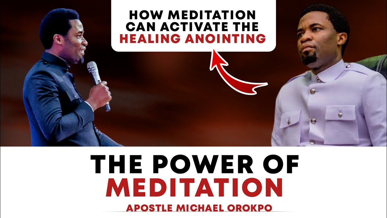 THE POWER OF MEDITATION || APOSTLE MICHAEL OROKPO - YouTube