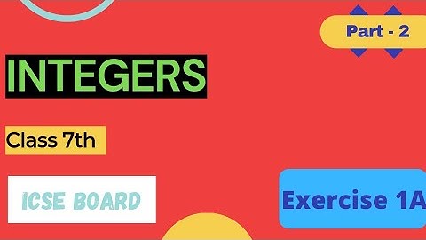 Exercise 1A Part - 2 Chapter 1 Integers Class 7th  ICSE Board