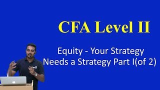 CFA Level II: Equity - Your Strategy Needs a Strategy Part I(of 2)