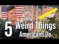 5 Weird Things That Americans Do