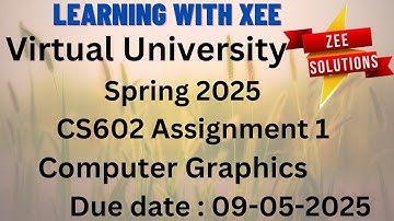 CS602 Computer Graphics Assignment 1 Spring 2025 Virtual University of Pakistan