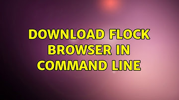 Ubuntu: Download Flock browser in command line (3 Solutions!!)