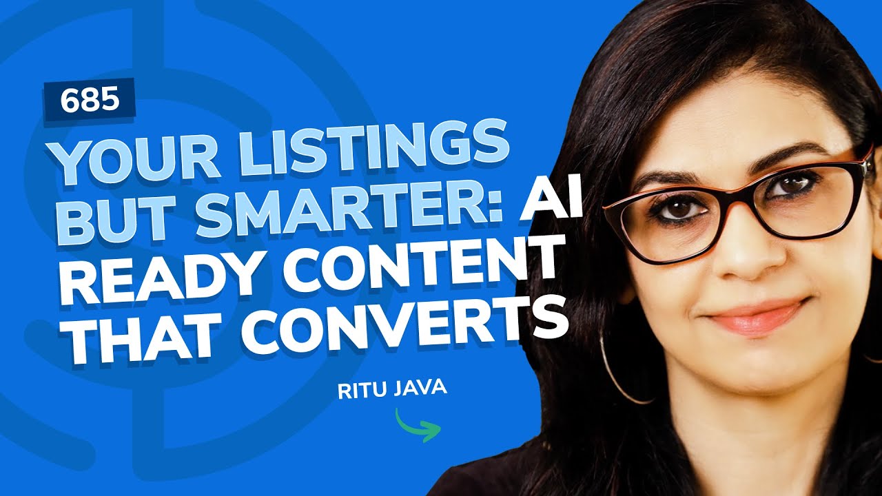 #685 - Your Listings But Smarter: AI-Ready Content That Converts