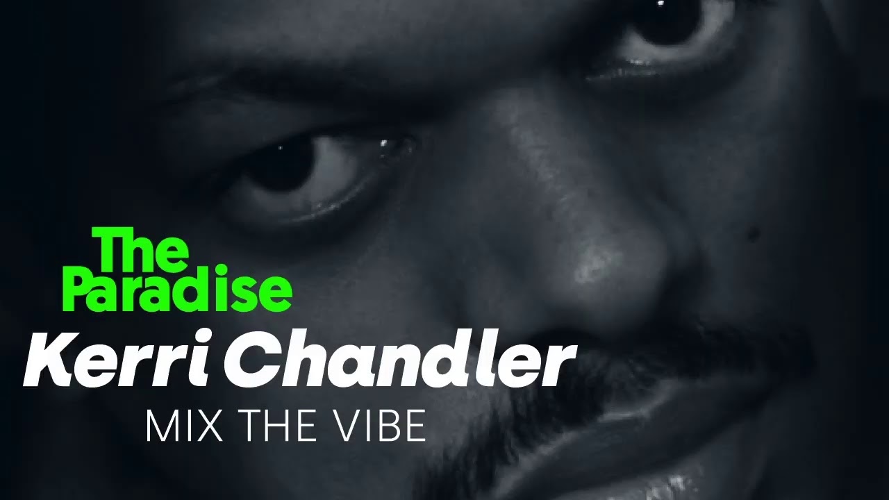 Mix The Vibe: Kerri Chandler