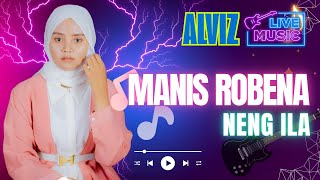 MANIS ROBENA - NENG ILA | LIVE ALVIZ MUSIC