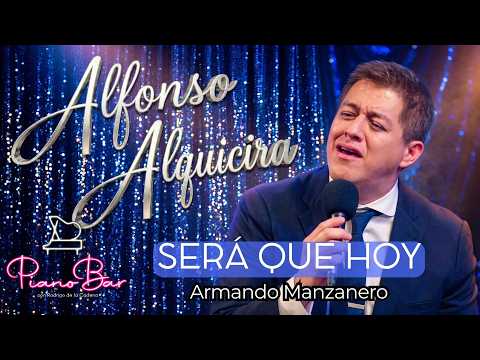 Será Que Hoy - Alfonso Alquicira - Piano Bar
