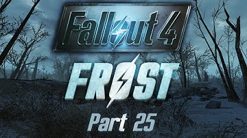 Fallout 4: Frost - Part 25 - Ghoul Me Once