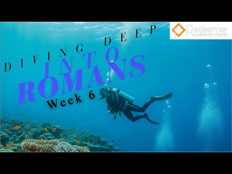 Romans Series Week 6 - Redeemer Lutheran