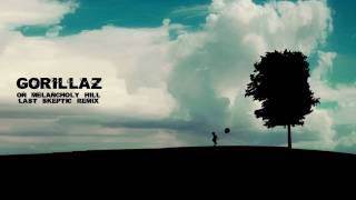 Gorillaz - on melancholy hill( The Last Skeptik remix)