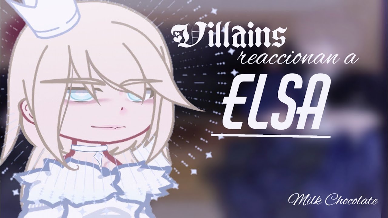 Manhwa Villains reaccionan a Elsa Villain Song | Milk Chocolate