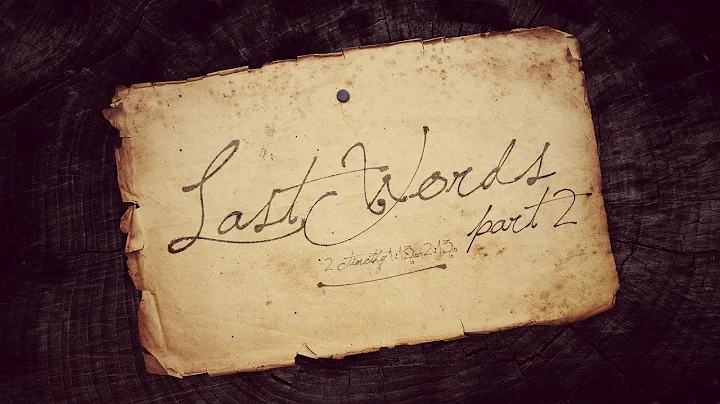 2 Timothy 1:13-2:13 - Last Words - Part 2