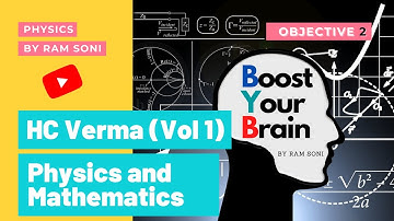HC Verma | PHYSICS AND MATHEMATICS | Objective 2 | Physics by RAM SONI | Boost Your Brain