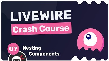 Laravel Livewire Crash Course #7 - Nesting Components