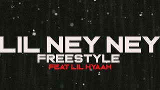 LiL Ney Ney Freestyle (Ft. LiL HYAAH)