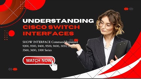 Understanding Cisco Switch Interfaces: SHOW INTERFACE Command Explained | 9K, 1K, 3K Series switches