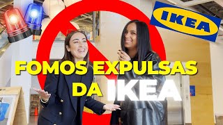 EXPULSAS DA IKEA! DEU RUIM!