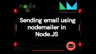How to Send Emails in NodeJS using Nodemailer || Complete Tutorial with Working Code