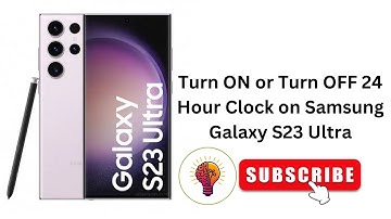 How to Turn ON or Turn OFF 24 Hour Clock on Samsung Galaxy S23 Ultra
