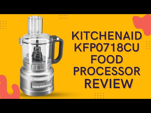 KitchenAid KFP0711cu 7-Cup Food Processor Review • Food Processor