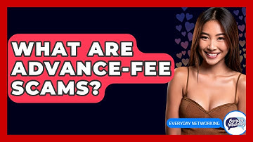 What Are Advance-fee Scams? - Everyday-Networking