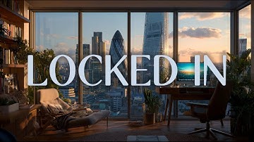 LOCKED IN — Music to Enter the Deep Work Zone | Ultimate Workflow