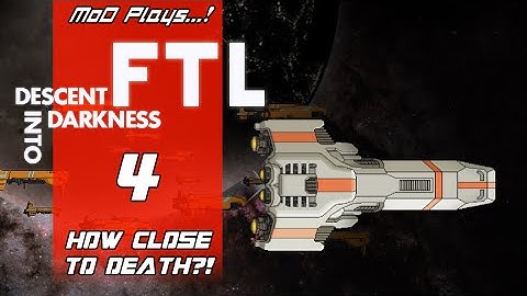 FTL: Descent Into Darkness 04 - How Close To Death?! [MoD Plays...!]