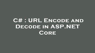 C# : URL Encode and Decode in ASP.NET Core