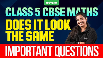 Class 5 CBSE Maths | Does It Look The Same - Important Questions | Xylem Class 5 CBSE