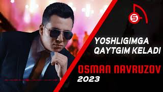 📹 YOSHLIGIMGA QAYTGIM KELADI  OSMAN NAVRUZOV | 2023