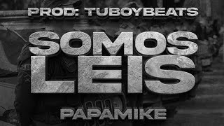 PapaMike - Somos Leis (Prod. TuboyBeats)