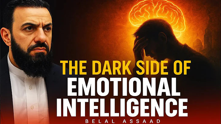 The Dark Side of Emotional Intelligence in Islam | Belal Assaad