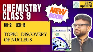 Class 9 Chemistry | New Book Chapter 2 Lecture 5 | Discovery of the Nucleus 🧪 | Punjab Board Profile