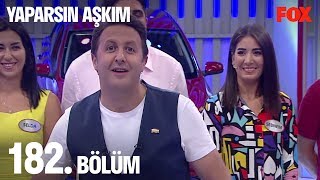 Yaparsın Aşkım 182. Bölüm