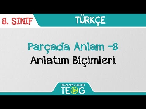 Parçada Anlam -8 - Anlatım Biçimleri