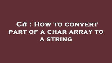 C# : How to convert part of a char array to a string