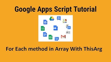 For Each method in Array With ThisArg Part 2   Google apps Script
